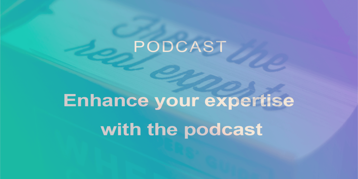 Promote your expertise with the podcast