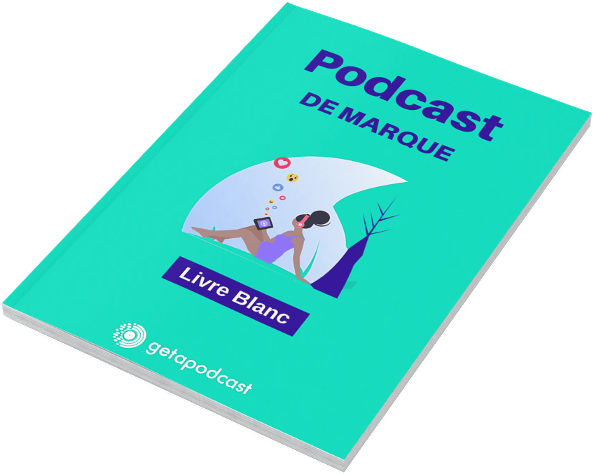 Livre blanc : Comment intégrer le podcast de marque dans sa stratégie d'inbound marketing.